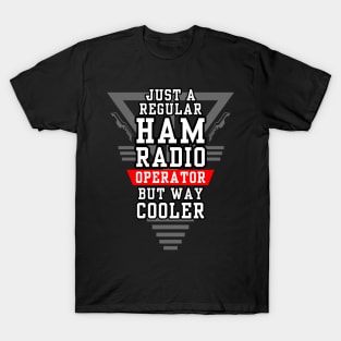 Regular but Cooler Ham Radio Operator T-Shirt